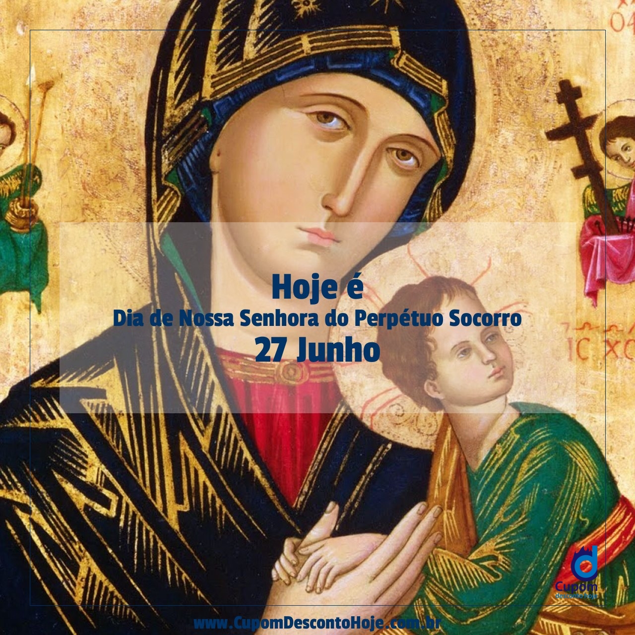  Hoje é 27 junho Dia de Nossa Senhora do Perpétuo Socorro