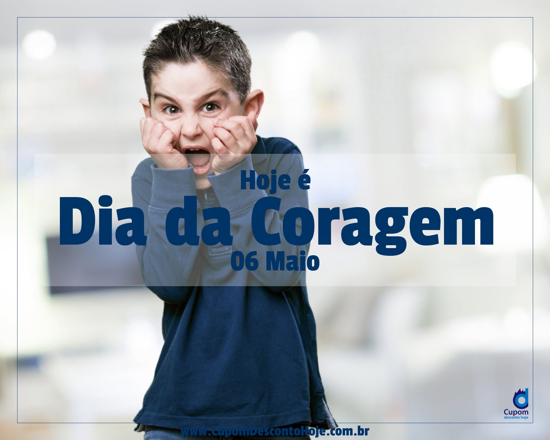  Hoje é 06 maio Dia da Coragem