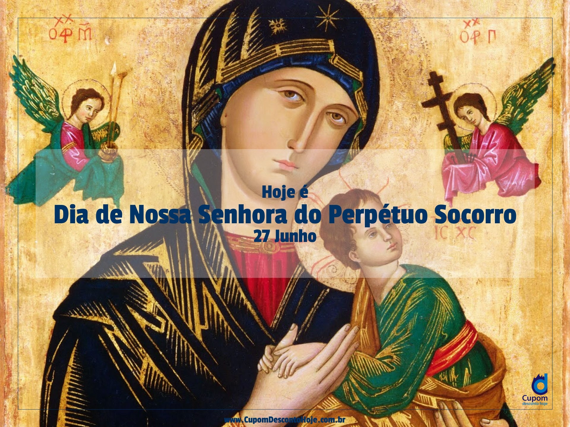  Hoje é 27 junho Dia de Nossa Senhora do Perpétuo Socorro