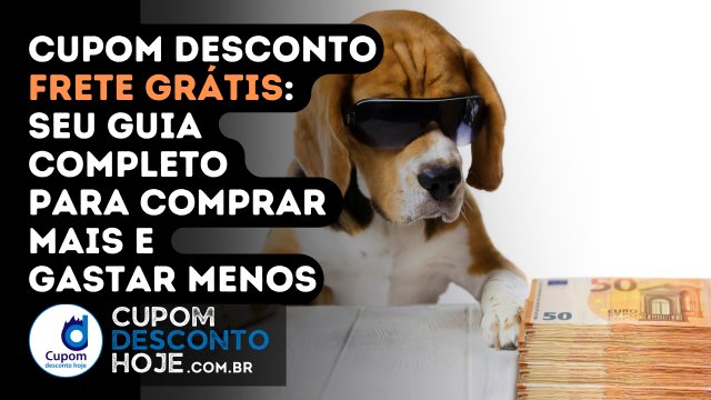Cupom Desconto Frete Grátis: Seu Guia Completo para Comprar Mais e Gastar Menos